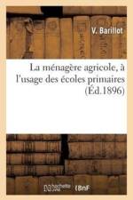 La Menagere Agricole, A l'Usage Des Ecoles Primaires af V Barillot