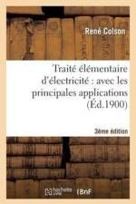 Traite Elementaire d'Electricite Avec Les Principales Applications (3e Ed., Entierement Refondue) af René Colson