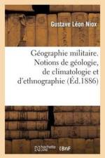 Geographie Militaire. Notions de Geologie, de Climatologie Et d'Ethnographie, Partie 1 af Gustave Léon Niox