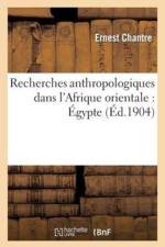 Recherches Anthropologiques Dans l'Afrique Orientale: Egypte af Ernest Chantre