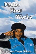 Poetic First Works af Gina Yvette Wilson