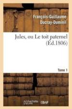 Jules, Ou Le Toit Paternel. Tome 1 af François-Guillaume Ducray-Duminil