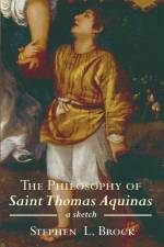 The Philosophy of Saint Thomas Aquinas af Stephen L Brock