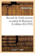 Recueil de Noels Anciens Au Patois de Besancon. 3e Edition af Christin Prost