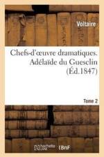 Chefs-d'Oeuvre Dramatiques. Tome 2. Adelaide Du Guesclin af Voltaire
