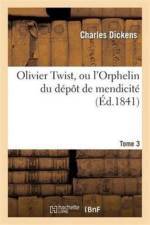 Olivier Twist, Ou l'Orphelin Du Depot de Mendicite.Tome 3 af Charles Dickens