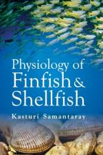 Physiology of Finfish and Shellfish af Kasturi Samantaray