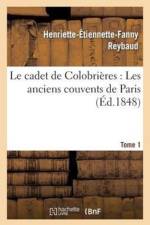 Cadet de Colobrieres: Les Anciens Couvens de Paris. T. 1 af Henriette-Étiennette-Fanny Reybaud