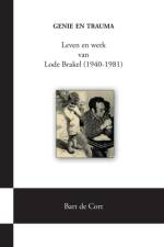 Genie En Trauma; Leven En Werk Van Lode Brakel (1940-1981) af Bart De Cort
