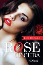 Rose of Cuba af Lou DeCaro