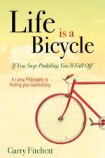 Life is a Bicycle af Garry Fitchett