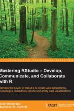 Mastering RStudio - Develop, Communicate, and Collaborate with R af Julian Hillebrand