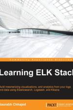 Learning ELK Stack af Saurabh Chhajed