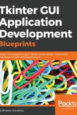 Tkinter GUI Application Development Blueprints af Bhaskar Chaudhary