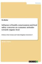 Influence of health consciousness and food safety concerns on consumer attitudes towards organic food af Pia Weiler