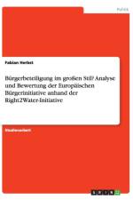 Burgerbeteiligung im grossen Stil? Analyse und Bewertung der Europaischen Burgerinitiative anhand der Right2Water-Initiative af Fabian Herbst