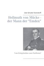 Hellmuth von Mucke - der Mann der Emden af Uwe Schulte-Varendorff