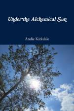 Under the Alchemical Sun af Andie Kirkdale