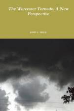 Worcester Tornado: A New Perspective af John L. Bisol