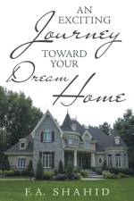 Exciting Journey toward Your Dream Home af F a Shahid