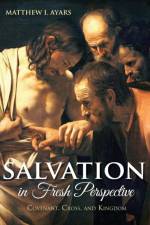 Salvation in Fresh Perspective af Matthew I Ayars