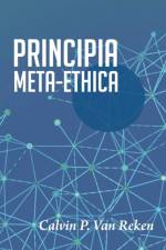 Principia Meta-Ethica af Calvin P Van Reken