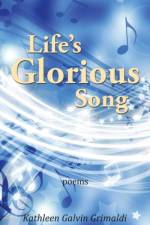 Life's Glorious Song af Kathleen Galvin Grimaldi