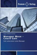 Manager Mose - Coach Gott af Schinkel August-Wilhelm