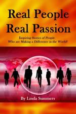Real People Real Passion: Inspiring Stories of People Who are Making a Difference in the World! af Linda Summers