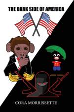 The Dark Side of America af Cora Morrissette