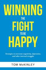 Winning the Fight to be Happy af Tom McKinley