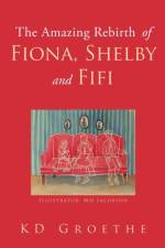 Amazing Rebirth of Fiona, Shelby & Fifi af KD Groethe
