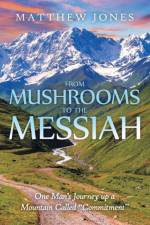 From Mushrooms to the Messiah af Matthew (Royal Holloway University of London) Jones
