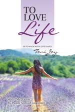 To Love Life af Toni Joy