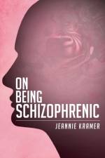 On Being Schizophrenic af Jeannie Kramer