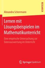 Lernen mit Loesungsbeispielen im Mathematikunterricht af Alexandra Scherrmann