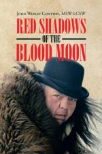 Red Shadows of the Blood Moon af Msw-Lcsw John Wesley Contway