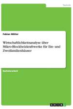 Wirtschaftlichkeitsanalyse uber Mikro-Blockheizkraftwerke fur Ein- und Zweifamilienhauser af Fabian Walter