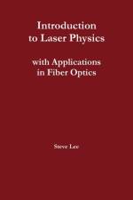 Introduction to Laser Physics with Applications in Fiber Optics af Steve Lee