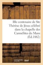 Iiie Centenaire de Ste Therese de Jesus Celebre Dans La Chapelle Des Carmelites Du Mans af Sans Auteur