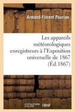 Les Appareils Meteorologiques Enregistreurs A l'Exposition Universelle de 1867 af Armand-Florent Pouriau
