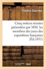 Cinq Notices Reunies Presentees Par MM. Les Membres Des Jurys Des Expositions Francaises af Frederic Charriere