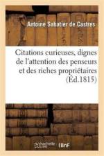 Citations Curieuses, Dignes de l'Attention Des Penseurs Et Des Riches Proprietaires. 3e Edition af Antoine Sabatier De Castres