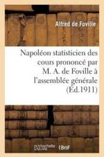 Napoleon Statisticien Des Cours Prononce Par M. A. de Foville A l'Assemblee Generale de la Xiiie af Alfred De Foville