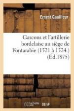 Gascons Et l'Artillerie Bordelaise Au Siege de Fontarabie (1521 A 1524.) af Ernest Gaullieur