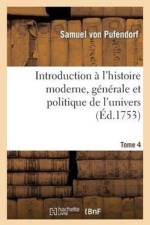 Introduction A l'Histoire Moderne, Generale Et Politique de l'Univers Tome 4 af Samuel von Pufendorf