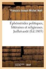 Ephemerides Politiques, Litteraires Et Religieuses. Juillet-Aout af Joseph Planche