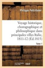 Voyage Historique, Chorographique Et Philosophique Dans Les Principales Villes de l'Italie Tome 1 af Philippe Petit-Radel