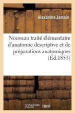 Nouveau Traite Elementaire d'Anatomie Descriptive Et de Preparations Anatomiques af Alexandre Jamain