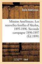 Mission Amelineau. Les Nouvelles Fouilles d'Abydos, 1895-1896, Compte-Rendu In-Extenso Des Fouilles